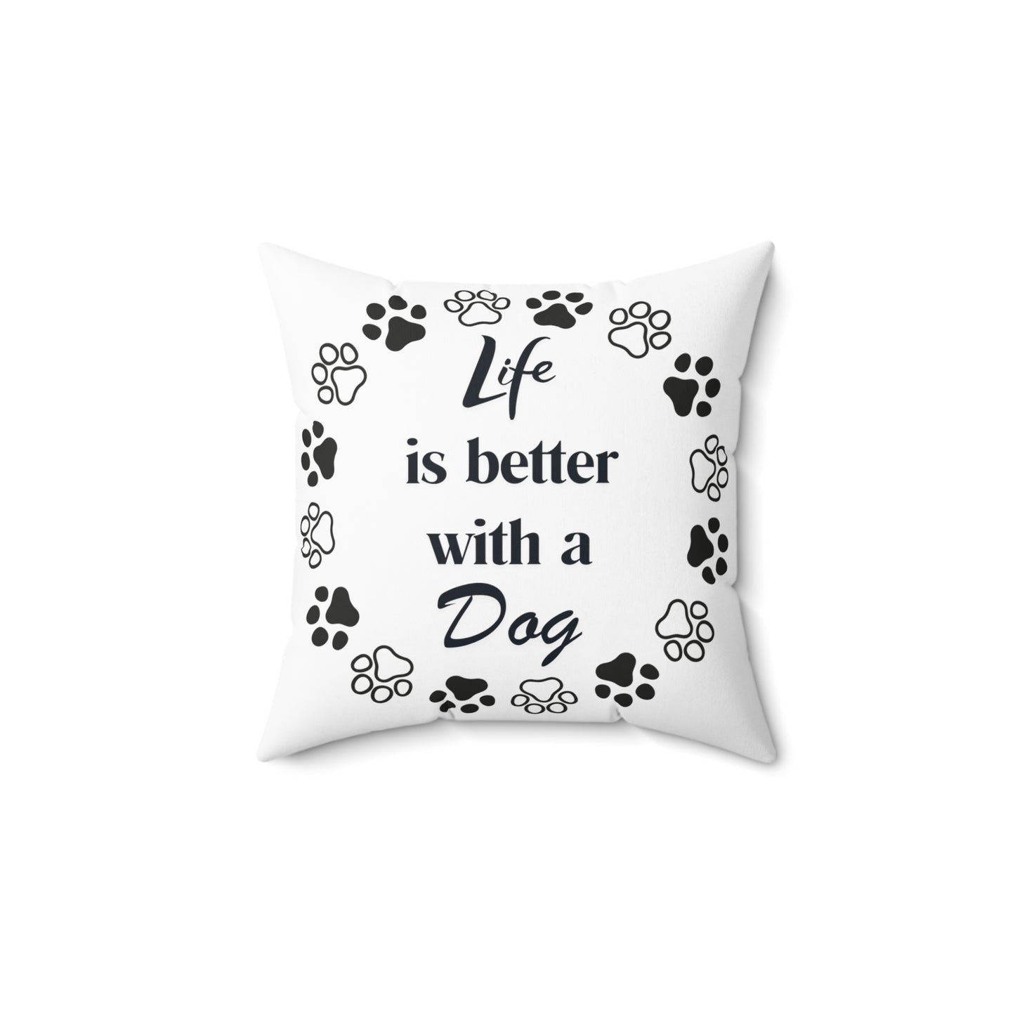 Phreestyle Life is Better Around Pillow Dog